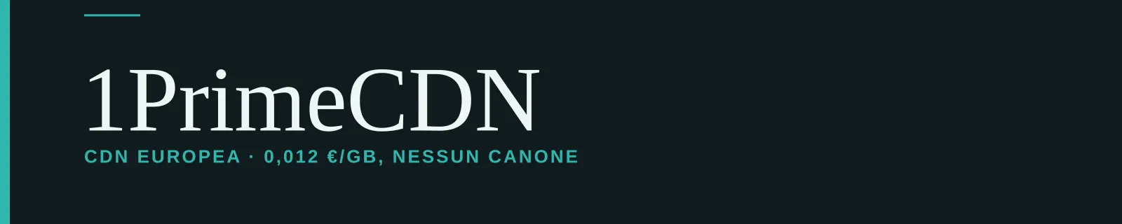 1PrimeCDN — CDN europea · 0,012 €/GB, nessun canone
