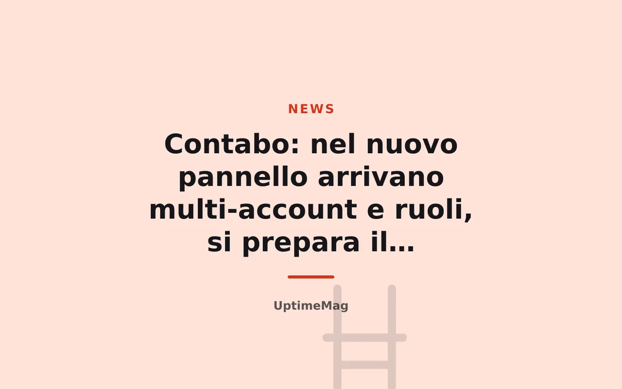 Contabo: nel nuovo pannello arrivano multi-account e ruoli, si prepara il pensionamento di my.contabo.com