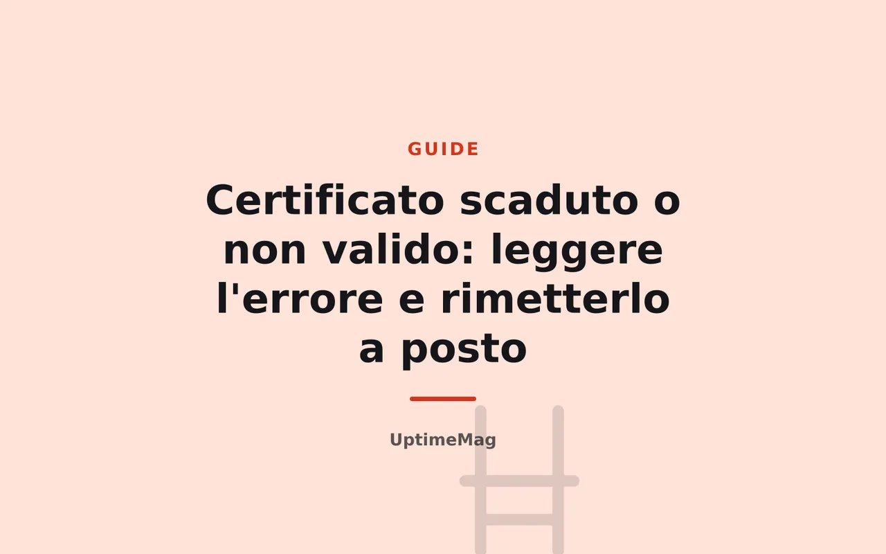 Certificato scaduto o non valido: leggere l'errore e rimetterlo a posto