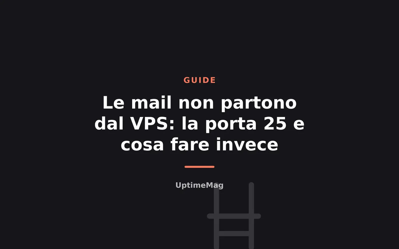 Le mail non partono dal VPS: la porta 25 e cosa fare invece